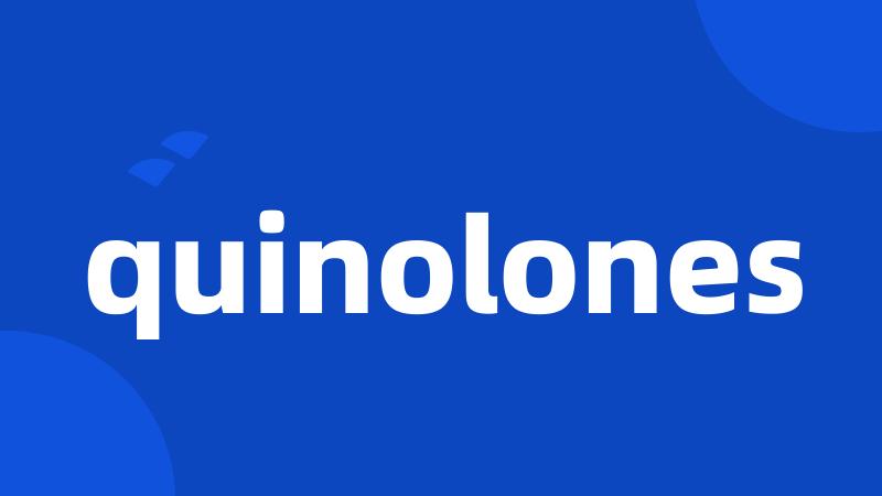 quinolones