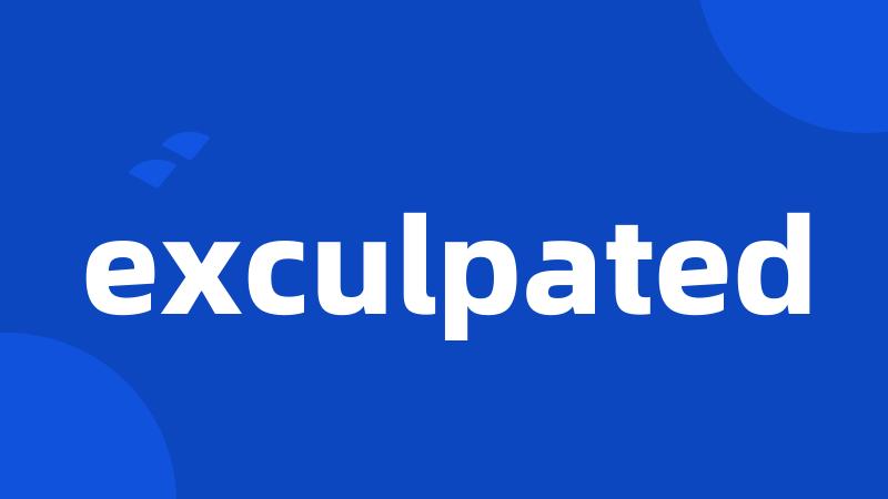 exculpated