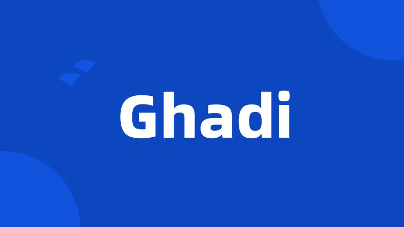 Ghadi