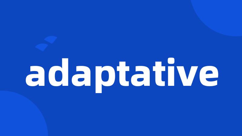 adaptative