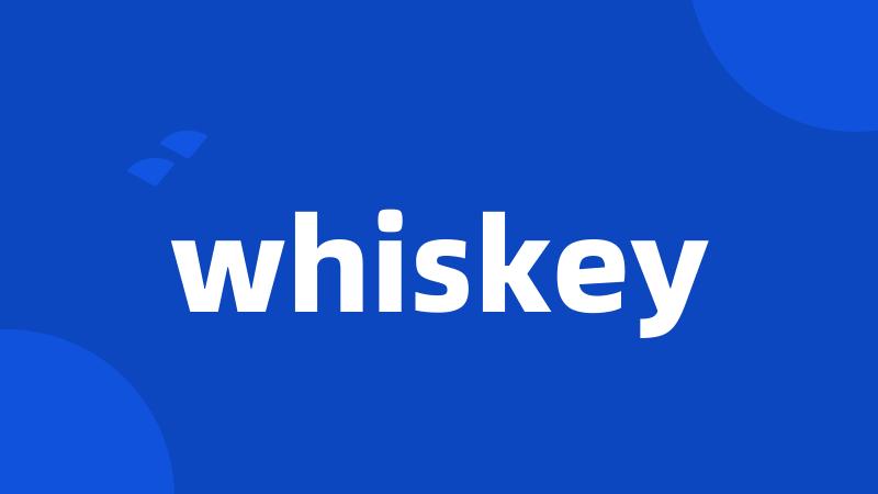 whiskey