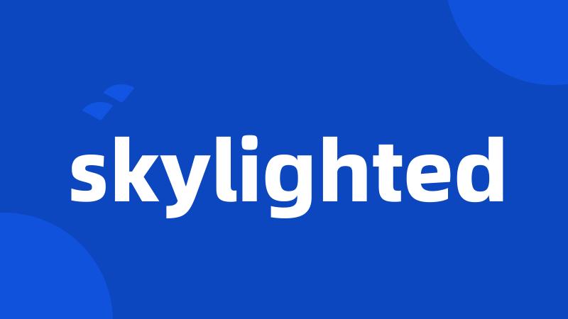 skylighted