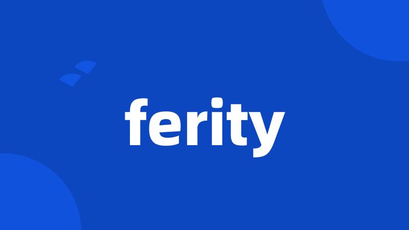 ferity