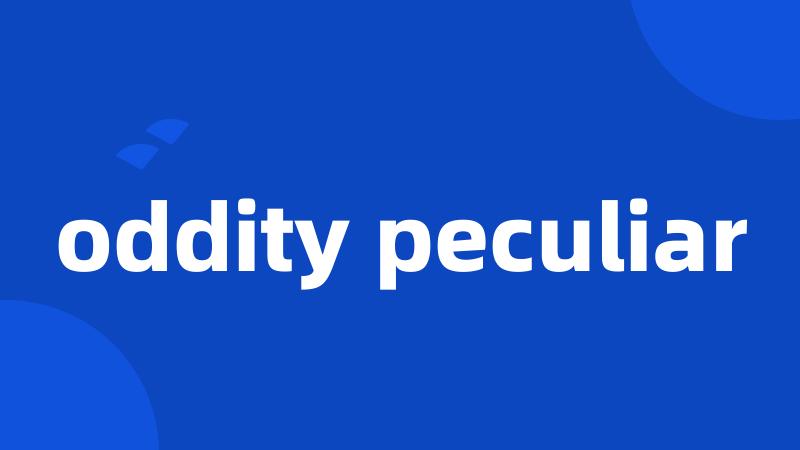 oddity peculiar