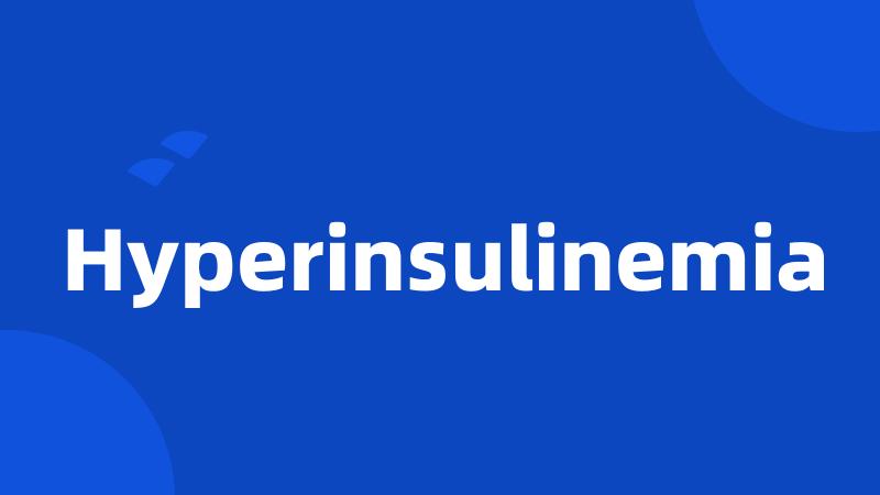 Hyperinsulinemia