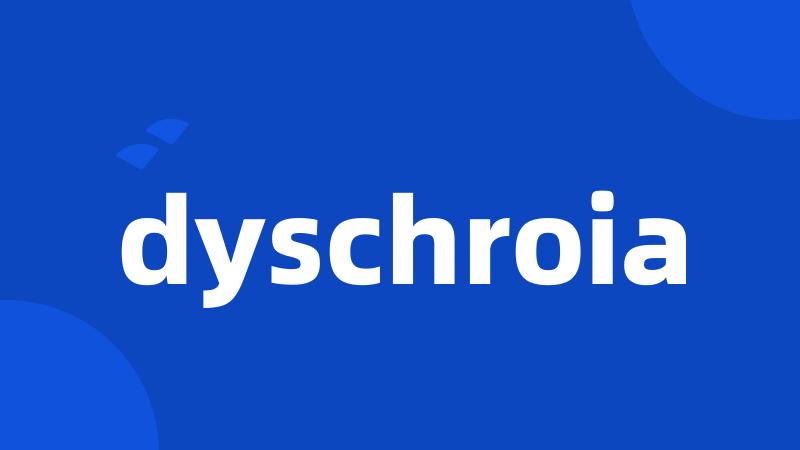 dyschroia