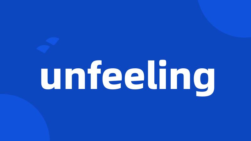 unfeeling