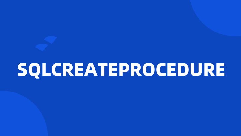 SQLCREATEPROCEDURE