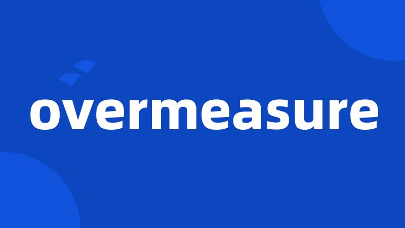 overmeasure