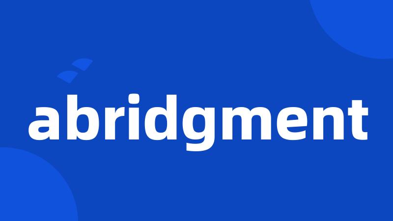 abridgment