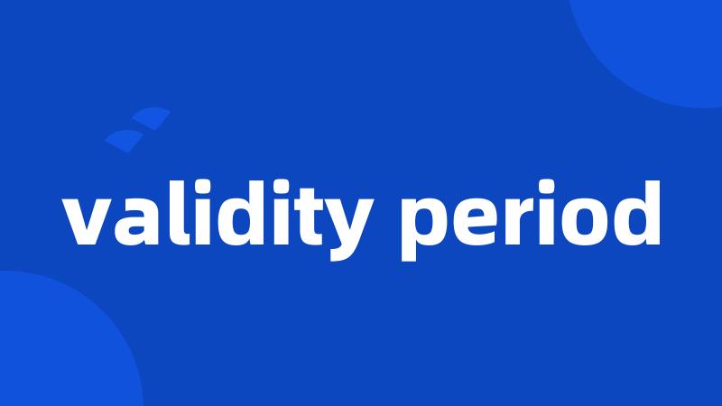 validity period