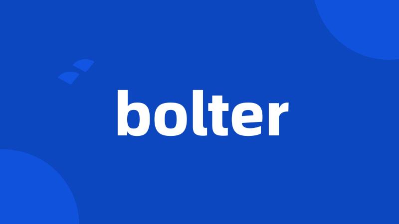 bolter