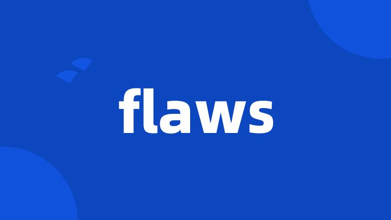 flaws