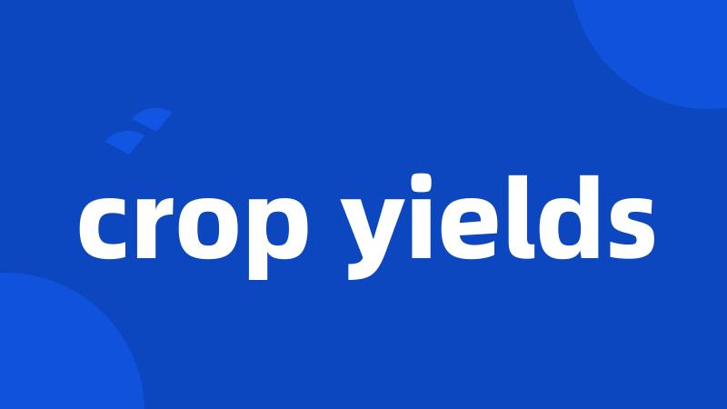 crop yields