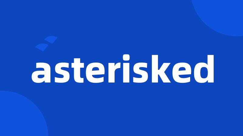 asterisked