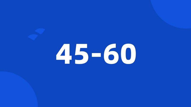 45-60