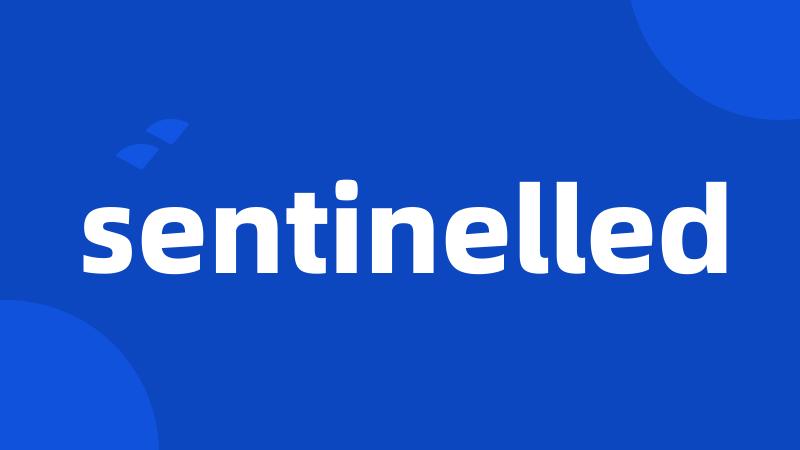 sentinelled