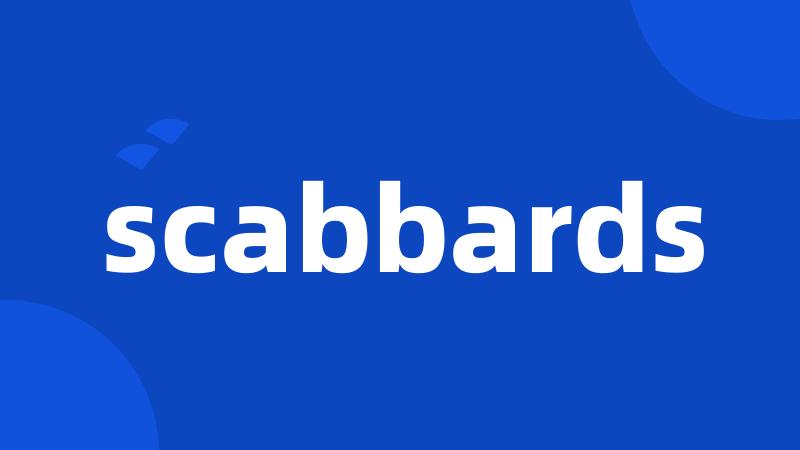 scabbards