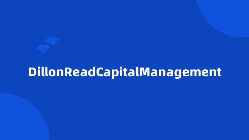 DillonReadCapitalManagement