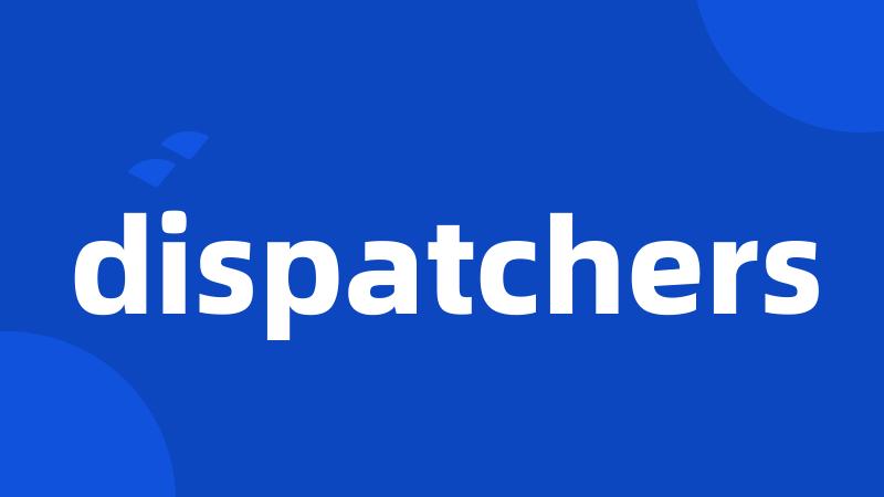 dispatchers