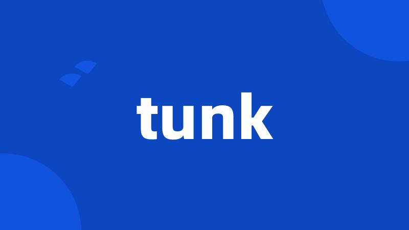 tunk