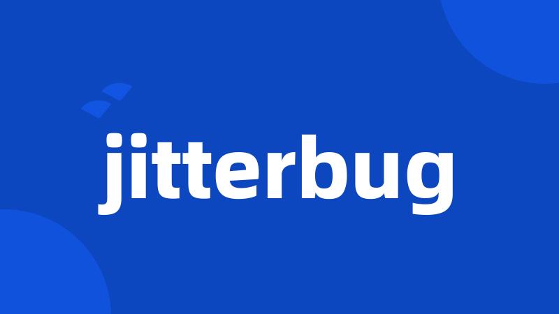 jitterbug