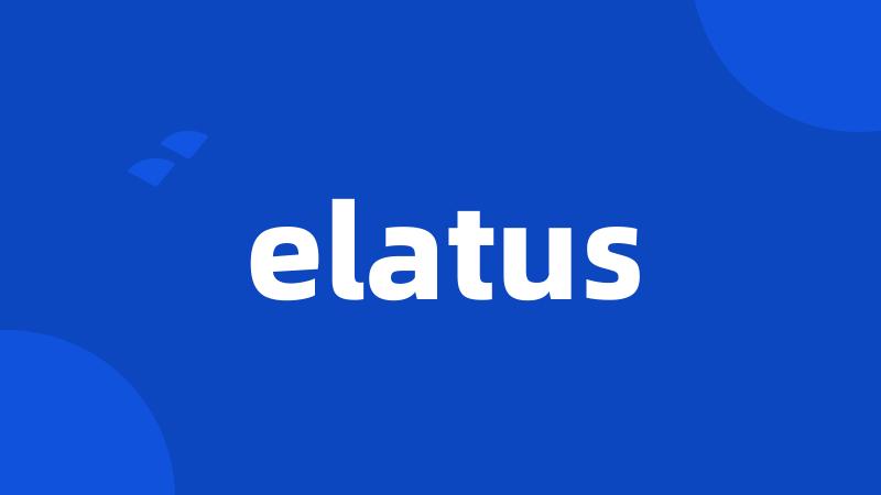 elatus