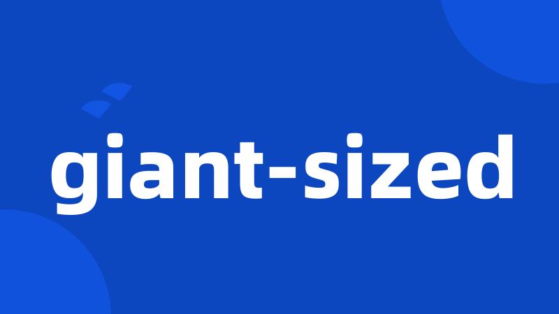 giant-sized