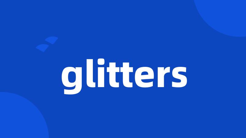 glitters