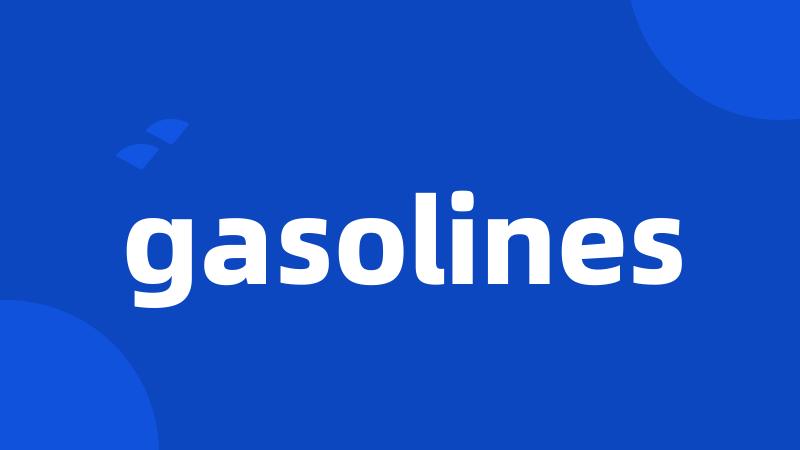 gasolines