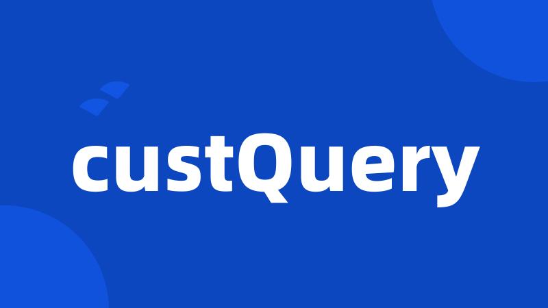 custQuery