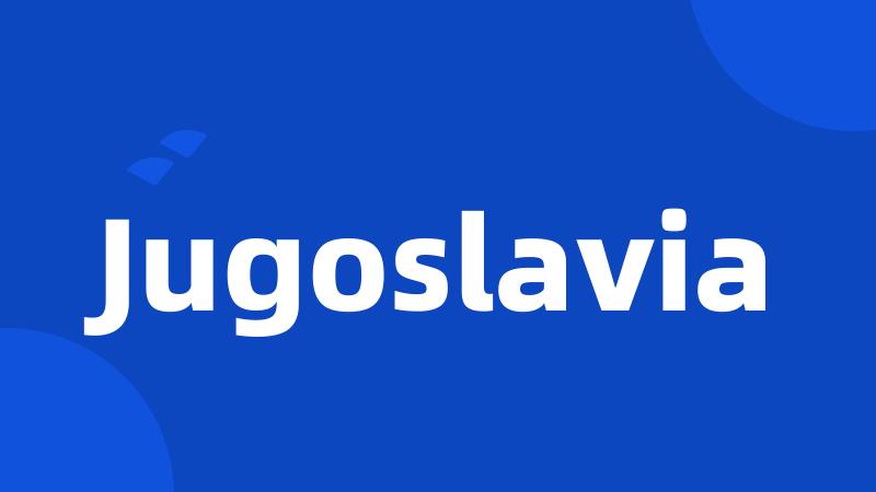 Jugoslavia