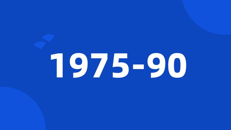 1975-90