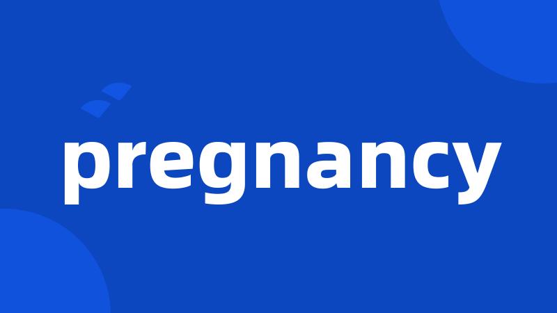 pregnancy