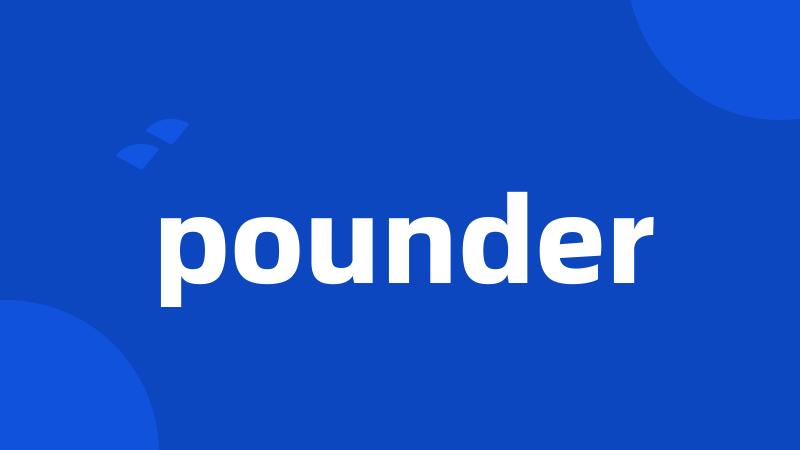 pounder