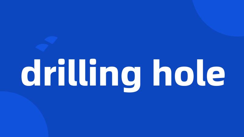 drilling hole