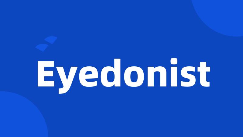 Eyedonist