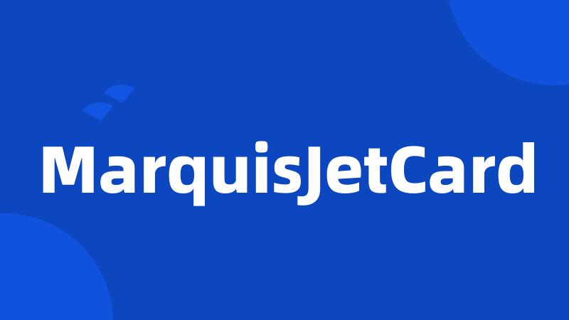 MarquisJetCard