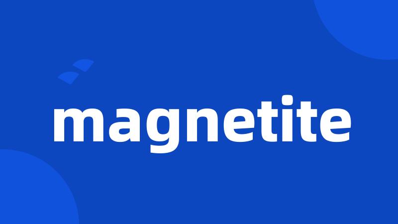 magnetite