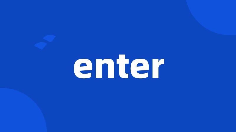 enter