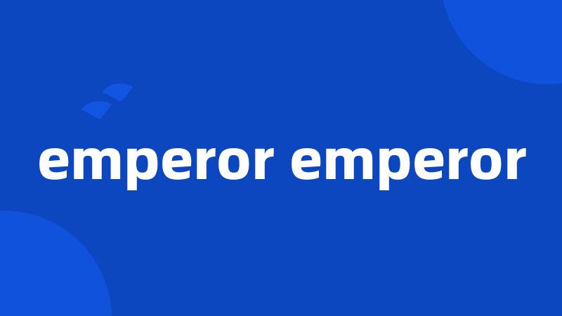 emperor emperor