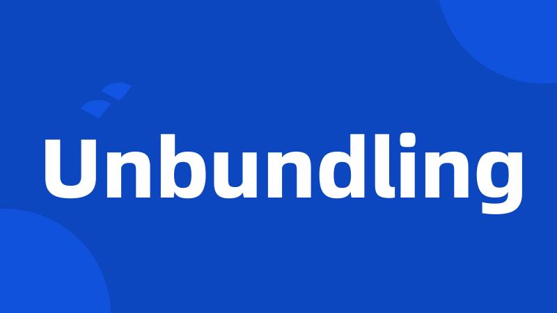 Unbundling