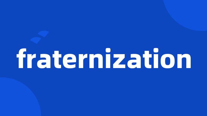 fraternization