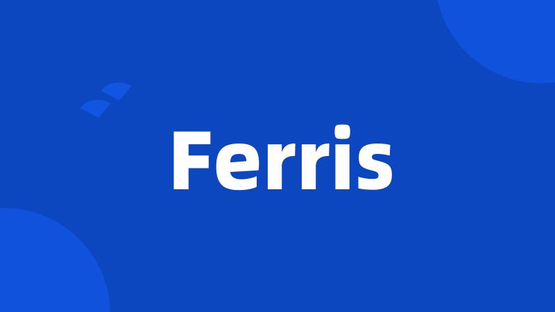 Ferris