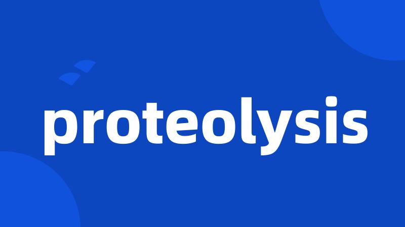 proteolysis