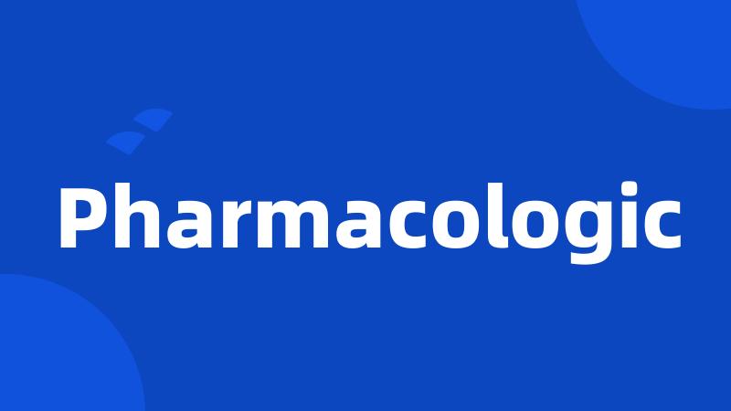 Pharmacologic