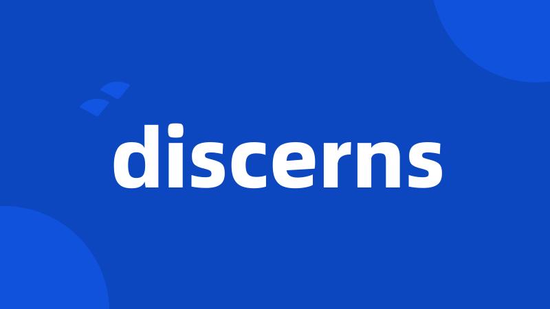 discerns