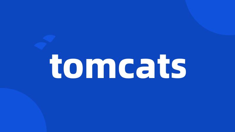 tomcats