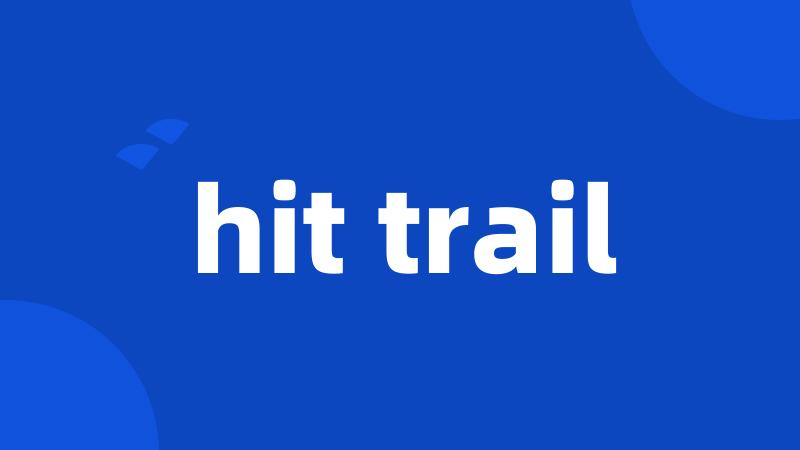 hit trail