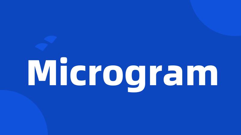 Microgram